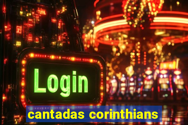 cantadas corinthians